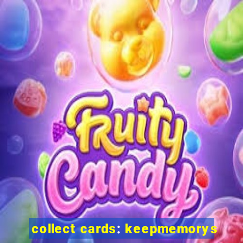 collect cards: keepmemorys